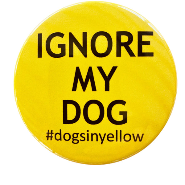 IGNORE MY DOG badge